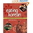 Eating Korean: From Barbecue to Kimchi, Recipes from My Home by Cecilia Hae-Jin Lee