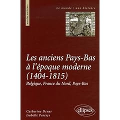 Les anciens Pays-Bas � l'�poque moderne (1404-1815) : Belgique, France du Nord, Pays-Bas