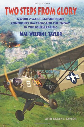 Two Steps From Glory: A World War II Liaison Pilot Confronts Jim Crow and the Enemy in the South Pacific