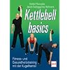 Kettlebell basics: Fitness- und Gesundheitstraining mit der Kugelhantel
