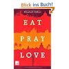 Eat Pray Love: Eine Frau auf der Suche nach allem quer durch Italien, Indien und Indonesien