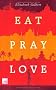 Eat Pray Love: Eine Frau auf der Suche nach allem quer durch Italien, Indien und Indonesien