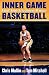 Inner Game Basketball: Find Your Greatness Within