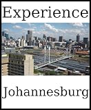 Experience Johannesburg: a travel guide (2012)