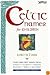 Celtic Names For Children:Over 2,000 Names from