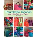 Traumhafte Taschen zum Stricken und Filzenvon "Bev Beattie"