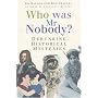 Who Was Mr. Nobody?: Debunking Historical Mysteries