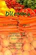 Our Food Dilemma: Dangerous Foods, Junk Foods, and Superfoods Do You Know Which Is Which And Why