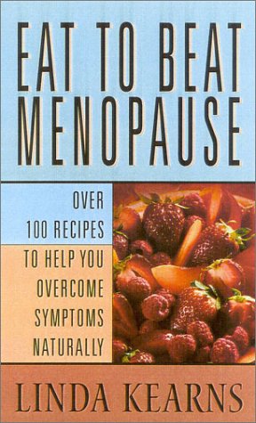 Cover image : Eat to Beat Menopause: Over 100 Recipes to Help You Overcome Symptoms Naturally
