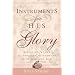 Instruments For His Glory: Releasing women to minister in harmony with God and man