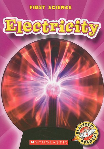 Electricity (Blastoff! Readers: First Science: Level 4)