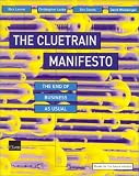 The Cluetrain Manifesto: The End of Business as Usual