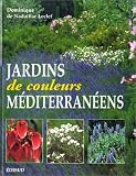 Jardins de couleurs méditerranéens par Dominique de Nadaillac Leclef Jardins de couleurs méditerranéens par Dominique de Nadaillac Leclef