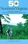 50 Hikes in Northern Virginia: Walks, Hikes, and Backpacks from the Allegheny Mountains to the Chesapeake Bay