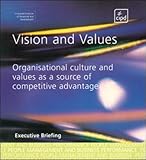 Vision and values : organisational culture and values as a source of competitive advantage