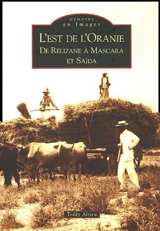 L_Est de l_Oranie : De Relizane � Mascara et Sa�da