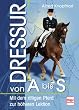 Dressur von A bis S: Schritt f�r Schritt zu h�heren Lektionen: Mit dem rittigen Pferd zu h�heren Lektionen