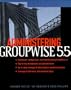 Administering Groupwise 5.5
