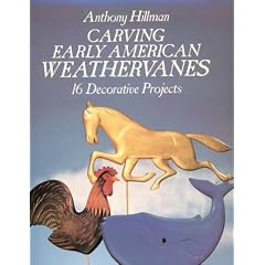 Carving Early American Weathervanes: 16 Decorative Projects