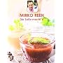Die So�e machts!: 126 So�en und Dressings von Mirko Reeh