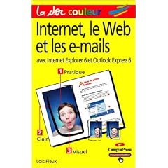 Internet, le Web et les e-mails : Avec Internet Explorer 6 et Outlook Express 6