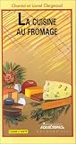 Livres Recette de Fromages - La cuisine au fromage