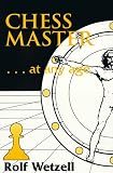 Chess Master...at Any Age (0938650580) by Wetzell, Rolf