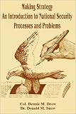 Making Strategy: An Introduction to National Security Processes and Problems