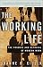 The Working Life: The Promise and Betrayal of Modern Work