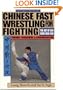 Chinese Fast Wrestling for Fighting: The Art of San Shou Kuai Jiao Throws, Takedowns, & Ground-Fighting