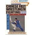 Chinese Fast Wrestling for Fighting: The Art of San Shou Kuai Jiao Throws, Takedowns, & Ground-Fighting