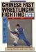 Chinese Fast Wrestling for Fighting: The Art of San Shou Kuai Jiao Throws, Takedowns, & Ground-Fighting