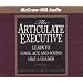 The Articulate Executive: Learn to Look, Act, and Sound Like a Leader