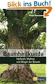 Baumheilkunde: Heilkraft, Mythos und Magie der B�ume