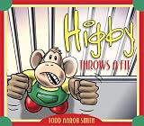 Higby Throws a Fit