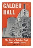 Calder Hall - The Story Of Britain's First  Atomic Station