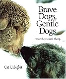 Brave Dogs, Gentle Dogs : How They Guard Sheep