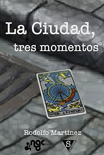 La Ciudad, tres momentos (Spanish Edition)