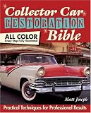 Collector Car Restoration Bible: Practical Techniques for Professional Results