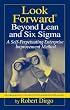 Look Forward Beyond Lean and Six Sigma: A Self-perpetuating Enterprise Improvement Method