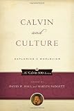 Calvin and Culture: Exploring a Worldview