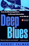 Deep Blues: A Musical and Cultural History of the Mississippi Delta