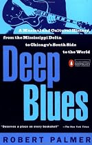 Deep Blues: A Musical and Cultural History of the Mississippi Delta