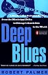 Deep Blues: A Musical and Cultural History of the Mississippi Delta