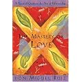 The Mastery of Love: A Practical Guide to the Art of Relationship