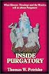 Inside Purgatory: What History Theology and the Mystics Tell Us About Purgatory