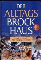 Der Alltags-Brockhaus : Lexikon der Alltagsfragen , [mit über 1000 nützlichen...