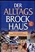 Der Alltags-Brockhaus : Lexikon der Alltagsfragen , [mit &uuml;ber 1000 n&uuml;tzlichen Internet-Adressen].