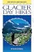Glacier Day Hikes, revised edition