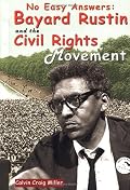 No Easy Answers: Bayard Rustin And The Civil Rights Movement (Civil Rights Leaders)
